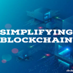 Simplifying Blockchain – Part 1